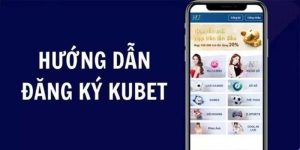 Lộ trình đăng ký Kubet chuẩn xác nhất