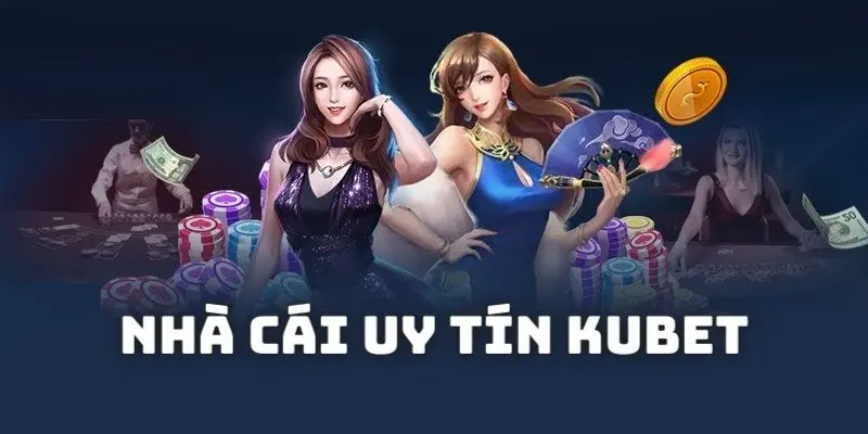 Thực hư về tin đồn Kubet lừa đảo?