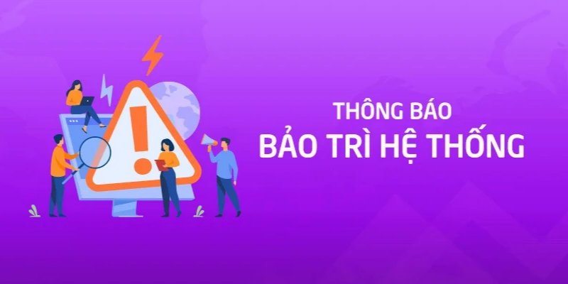 Thời gian nhà cái bảo trì hệ thống thành viên không thể thực hiện giao dịch