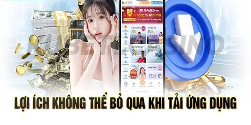 Lợi ích nhận được khi tải app về máy